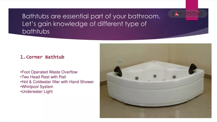 bathtubs are essential part of your bathroom let s gain knowledge of different type of bathtubs