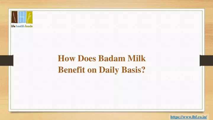 how does badam milk benefit on daily basis