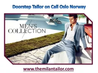 Doorstep Tailor On Call Oslo Norway | Bespoke Tailors in Oslo