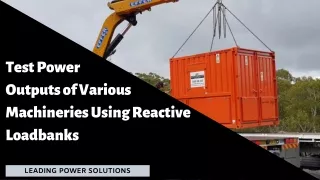 Test Power Outputs of Various Machineries Using Reactive Loadbanks