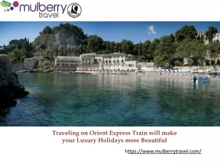 Traveling on Orient Express Train will make your Luxury Holidays more Beautiful