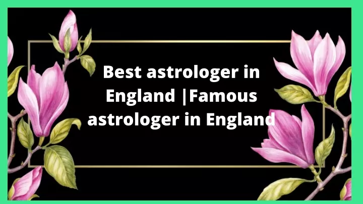 best astrologer in england famous astrologer