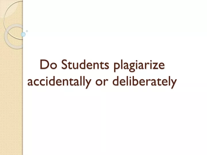 do students plagiarize accidentally or deliberately