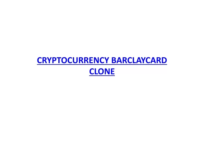 cryptocurrency barclaycard clone