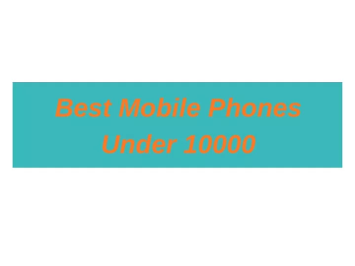best mobile phones under 10000