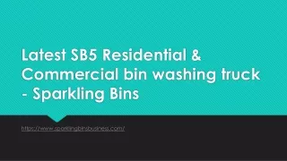 Latest SB5 Residential & Commercial bin washing truck - Sparkling Bins