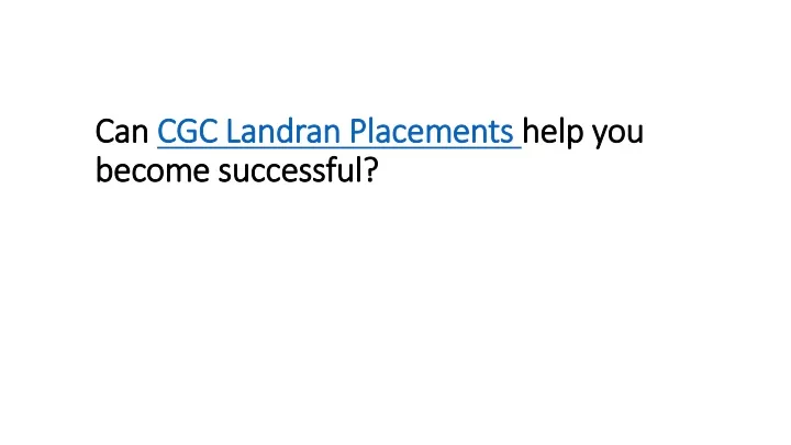 can cgc landran placements help you become successful