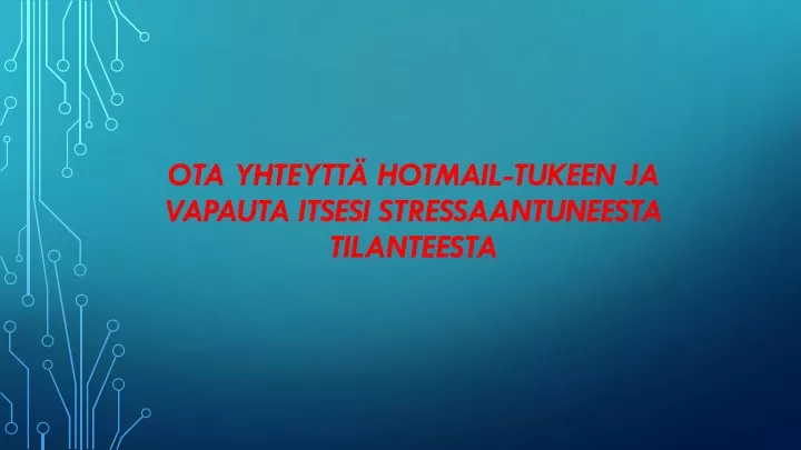 PPT - Ota Yhteyttä Hotmail-tukeen Ja Vapauta Itsesi Stressaantuneesta ...