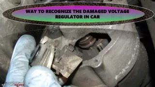 Way to Recognize the Damaged Voltage Regulator in Car
