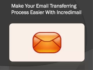 Make Your Email Transferring Process Easier With Incredimail