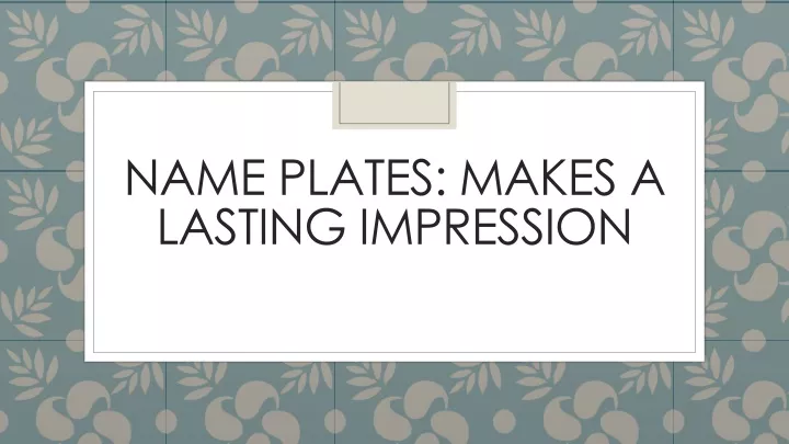 name plates makes a lasting impression