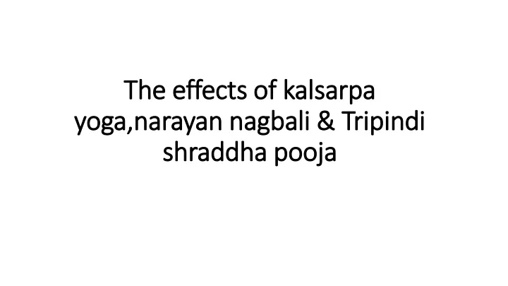 the effects of kalsarpa yoga narayan nagbali tripindi shraddha pooja