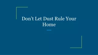 don t let dust rule your home
