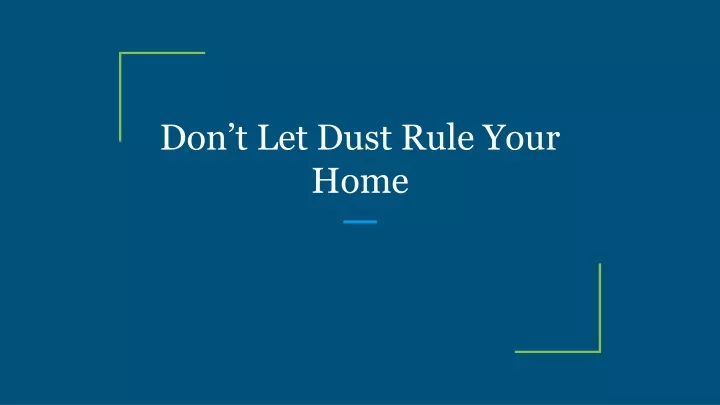 don t let dust rule your home
