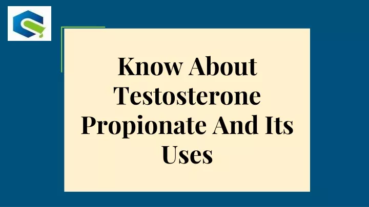know about testosterone propionate and its uses