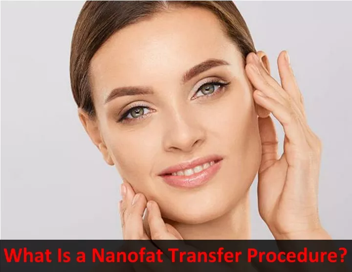 what is a nanofat transfer procedure
