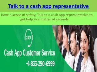 Have a sense of safety, Talk to a cash app representative to get help in a matter of seconds
