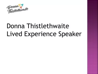 Donna Thistlethwaite Lived Experience Speakerh