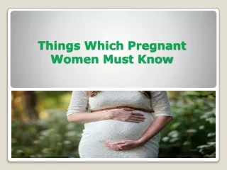 Few Things About Pregnant Women Must Know