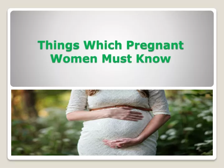 things which pregnant women must know