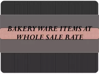 Bakery Ware Items