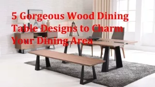 5 Gorgeous Wood Dining Table Designs for Dining Area