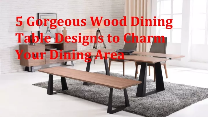 5 gorgeous wood dining table designs to charm