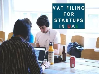 VAT Filing For Startups In UAE: A Quick Rundown