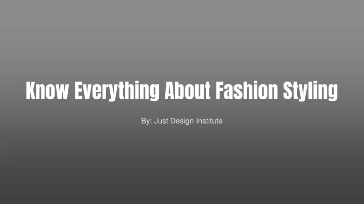 know everything about fashion styling