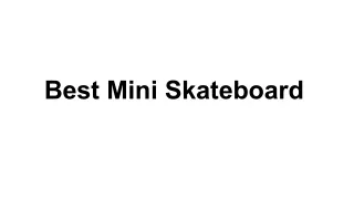 Best Mini Skateboard Review