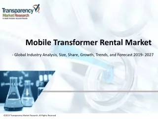 Mobile Transformer Rental Market - Global Industry Analysis, Size, Share, Growth, Trends, and Forecast, 2019 - 2027