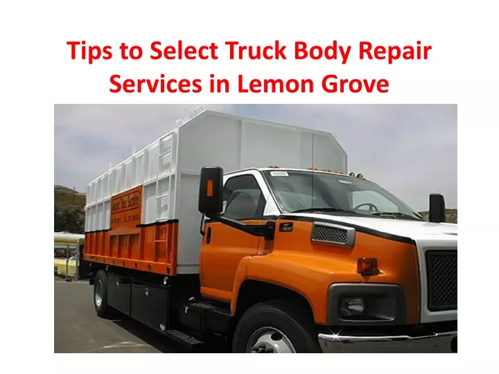 tips to select truck body repair services in lemon grove