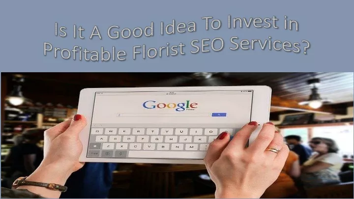 is it a good idea to invest in profitable florist seo services