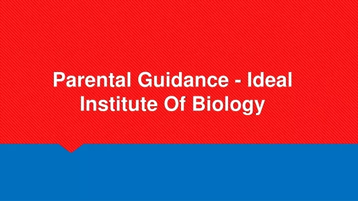parental guidance ideal institute of biology