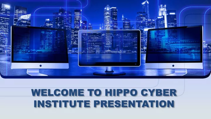 welcome to hippo cyber institute presentation