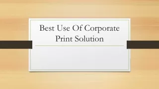 best use of corporate print solution