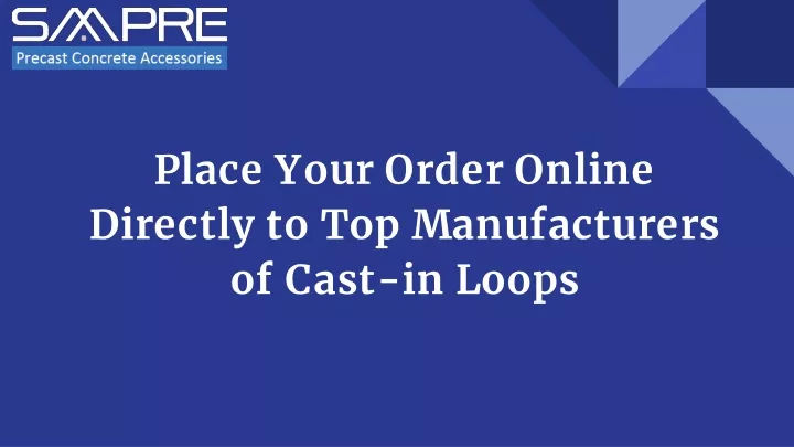 place your order online directly to top manufacturers of cast in loops