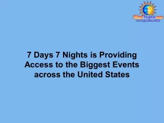7 Days 7 Nights is Providing Access to the Biggest Events across the United States