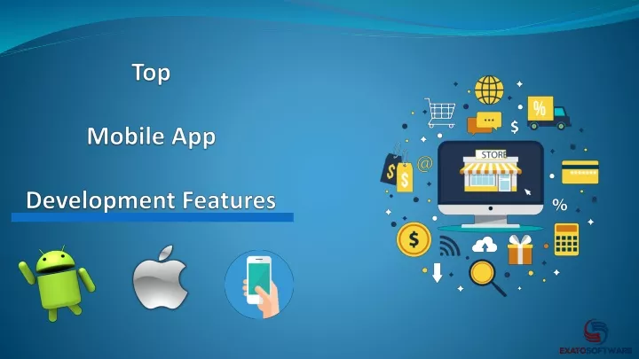 top mobile app development features