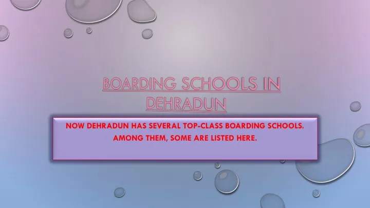 now dehradun has several top class boarding