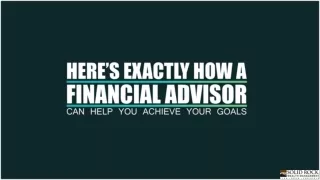 Here's Exactly How A Financial Advisor Can Help You Achieve Your Goals