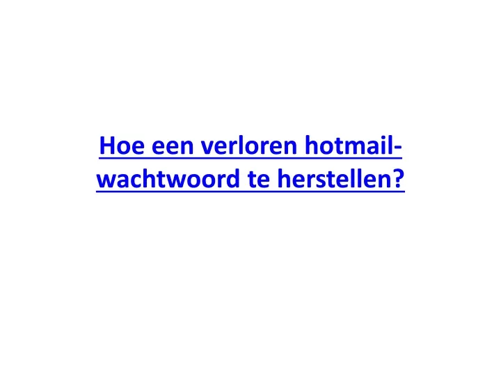 hoe een verloren hotmail wachtwoord te herstellen