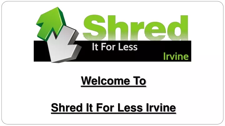 welcome to shred it for less irvine