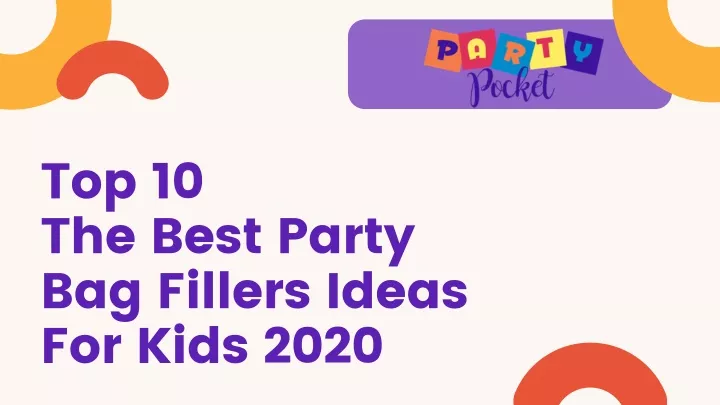 top 10 the best party bag fillers ideas for kids