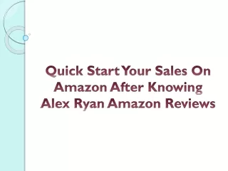 Quick Start Your Sales On Amazon After Knowing Alex Ryan Amazon Reviews
