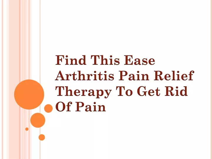 find this ease arthritis pain relief therapy to get rid of pain