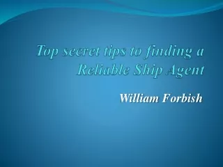 William Forbish - Find a Responsible Ship Agent Before Buying a Ship