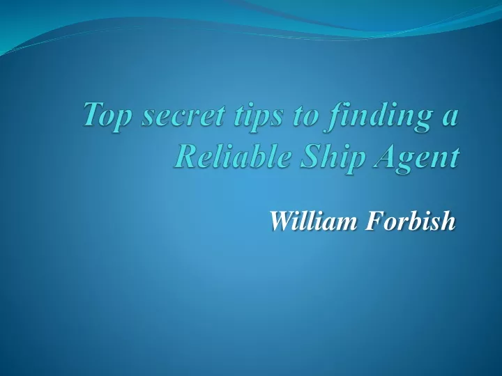 top secret tips to finding a reliable ship agent