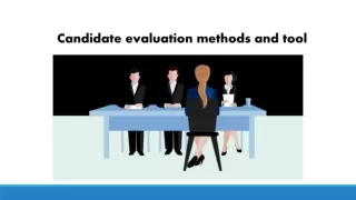1 Candidate evaluation methods and tool