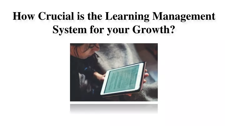 how crucial is the learning management system for your growth
